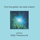 Over het geluk van oude zomers - Eddy Vaernewyck - 9789462662179