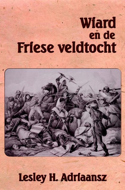 Wiard en de Friese veldtocht, Lesley H. Adriaansz - Paperback - 9789462662964