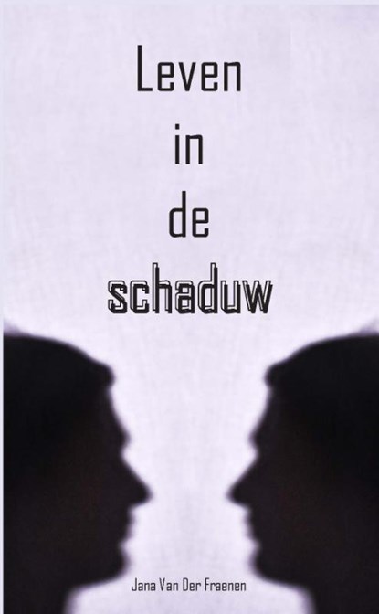 Leven in de schaduw, Jana Van Der Fraenen - Paperback - 9789462663367