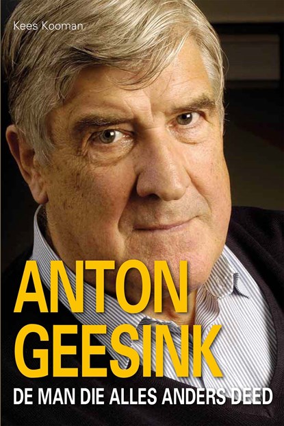 Anton Geesink, de man die alles anders deed, Kees Kooman - Ebook - 9789462664425