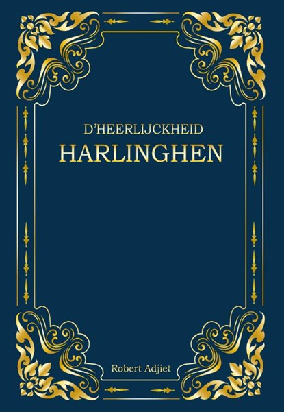 D'Heerlijckheid Harlinghen, Robert Adjiet - Paperback - 9789462665163