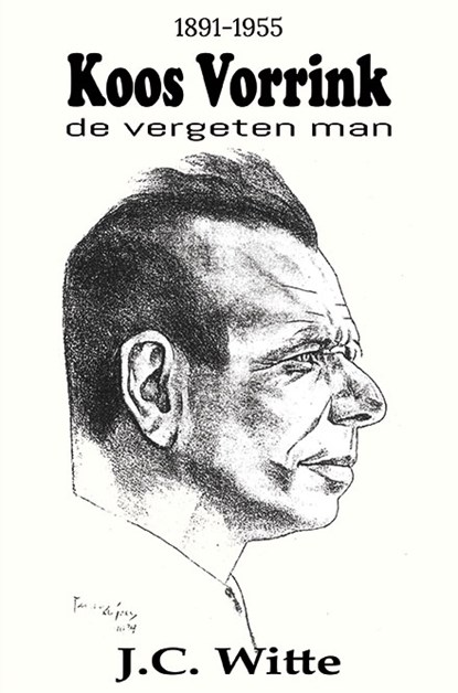 Koos Vorrink - De Vergeten Man (1891-1955), J.C. Witte - Paperback - 9789462665538