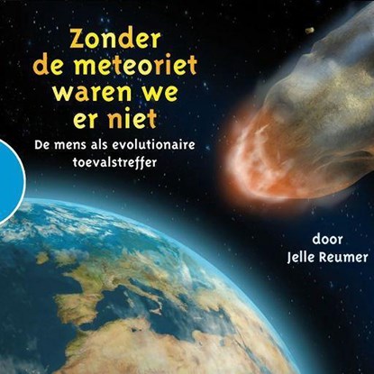 Zonder de meteoriet waren we er niet, Jelle Reumer - Luisterboek MP3 - 9789462665743