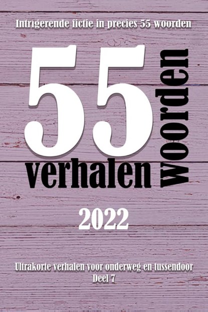 55 woordenverhalen 2022, niet bekend - Paperback - 9789462665781