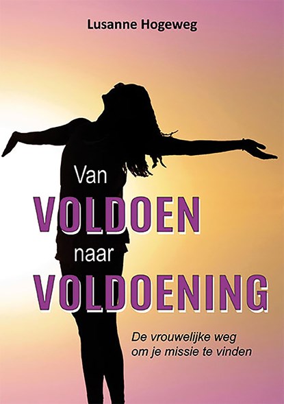 Van voldoen naar voldoening, Lusanne Hogeweg - Ebook - 9789462665996