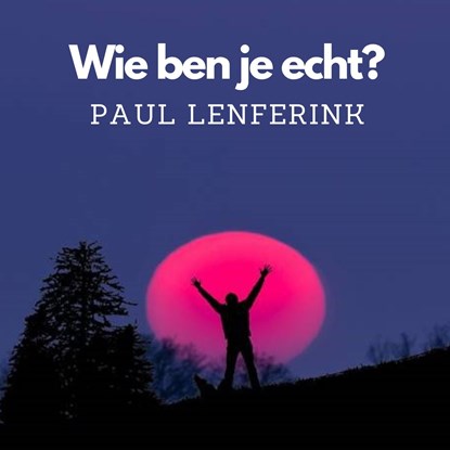 Wie ben je echt?, Paul Lenferink - Luisterboek MP3 - 9789462666269