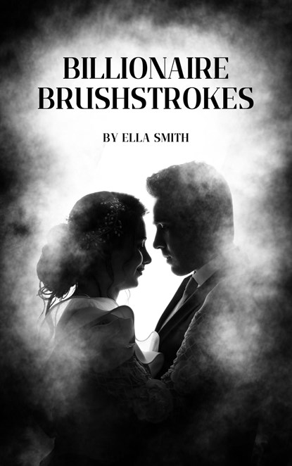Billionaire brushstrokes: a modern love story, Ella Smith - Ebook - 9789462666931