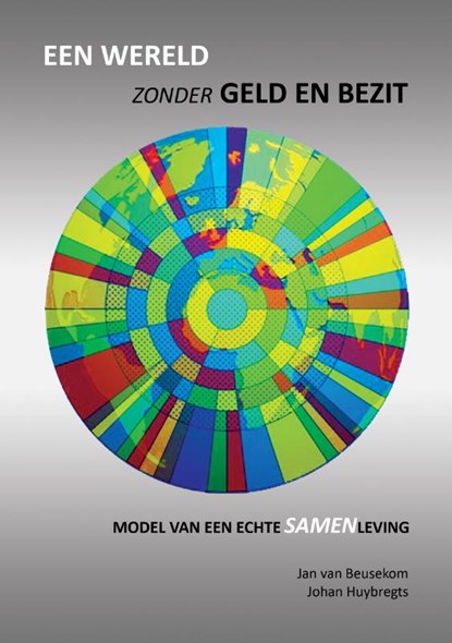 Een wereld zonder geld en bezit, Johan Huybregts ; Jan van Beusekom - Paperback - 9789462667143