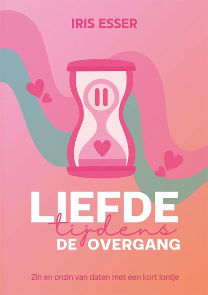 Liefde tijdens de overgang, Iris Esser - Paperback - 9789462667778