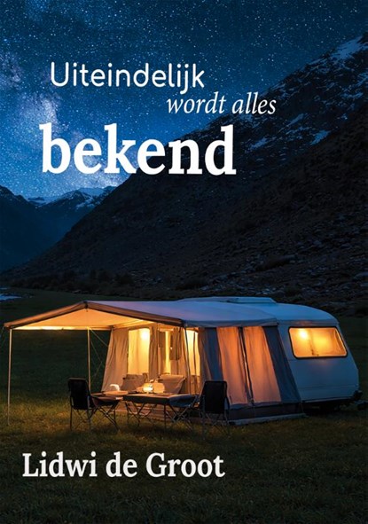 Uiteindelijk wordt alles bekend, Lidwi de Groot - Paperback - 9789462668096