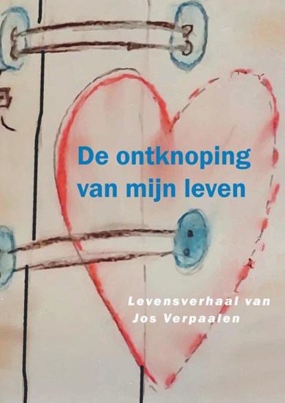 De ontknoping van mijn leven, Jos Verpaalen - Paperback - 9789462668133