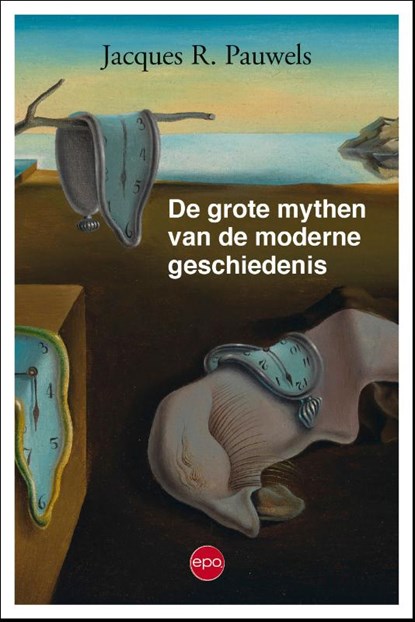 De grote mythen van de moderne geschiedenis, Jacques R. Pauwels - Paperback - 9789462671423