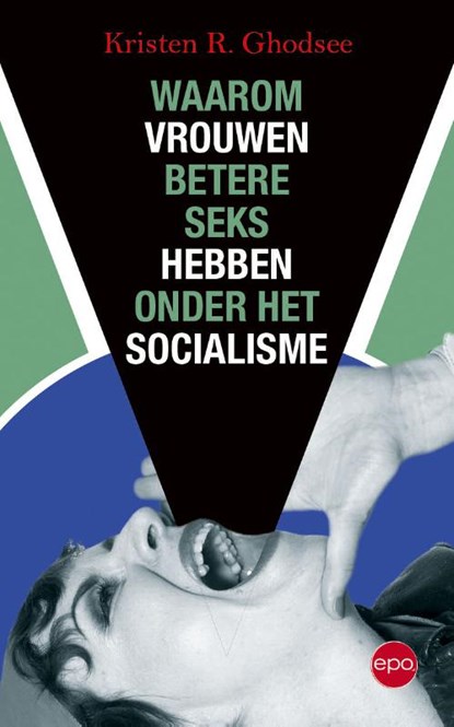 Waarom vrouwen betere seks hebben onder het socialisme, Kristen R. Ghodsee - Paperback - 9789462671812