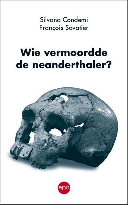 Wie vermoordde de neanderthaler?, Silvana Condemi ; Francois Savatier - Paperback - 9789462672031