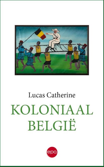 Koloniaal België, Lucas Catherine - Paperback - 9789462673182