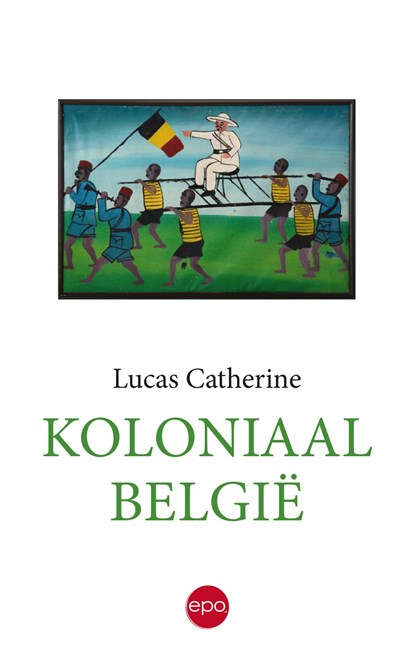 Koloniaal België, Lucas Catherine - Ebook - 9789462673199