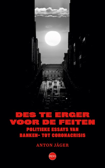 Des te erger voor de feiten, Anton Jäger - Ebook EPUB - 9789462674479