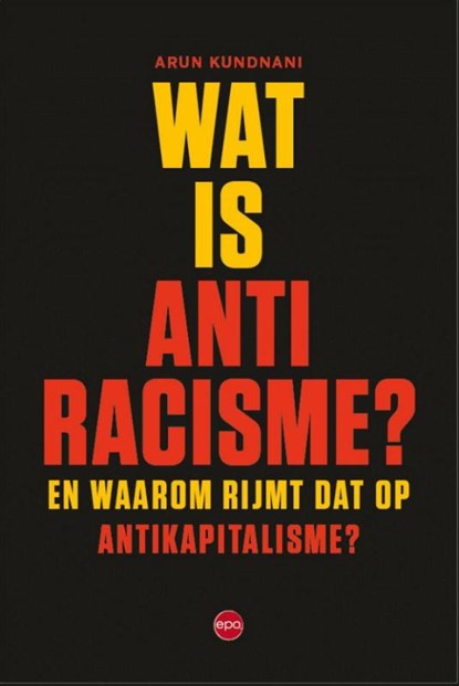 Wat is antiracisme, Arun Kundnani - Paperback - 9789462675018