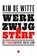 Werk, zwijg en sterf, Kim De Witte - Paperback - 9789462675544