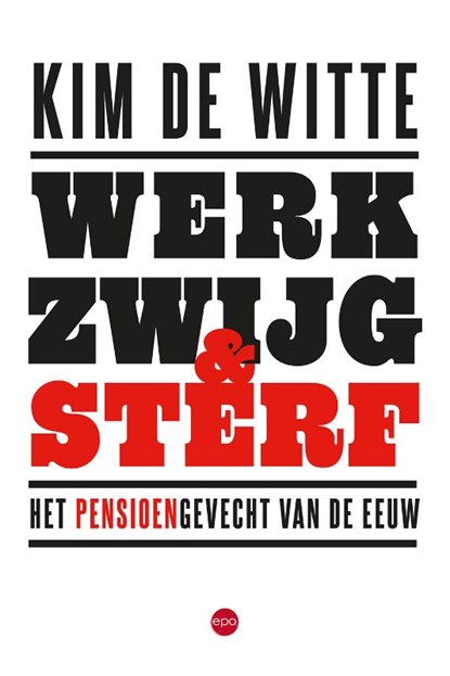 Werk, zwijg en sterf, Kim De Witte - Paperback - 9789462675544
