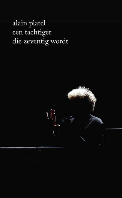 Een tachtiger die zeventig wordt, Alain Platel - Ebook - 9789462675988