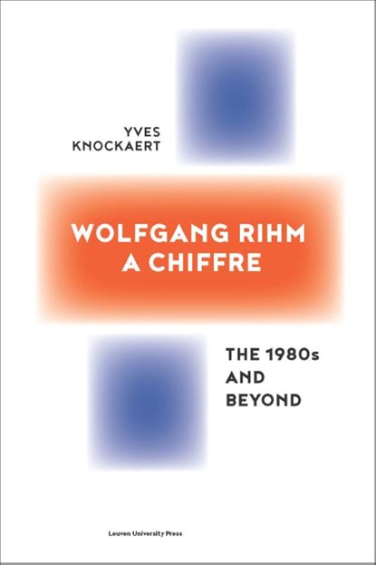 Wolfgang Rihm, a Chiffre, Yves Knockaert - Paperback - 9789462701236