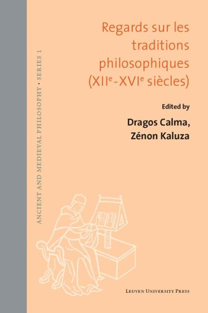 Regards sur les traditions philosophiques (XIIe-XVIe siècles), Dragos Calma ; Zénon Kaluza - Gebonden - 9789462701243
