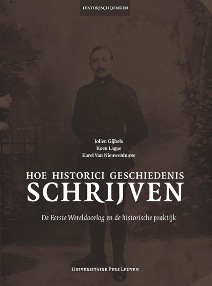 Hoe historici geschiedenis schrijven, Jolien Gijbels ; Koen Lagae ; Karel Van Nieuwenhuyse - Paperback - 9789462701267