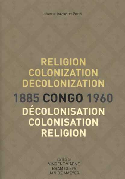 Religion, colonization and decolonization in Congo, 1885-1960., Vincent Viaene ; Bram Cleys ; Jan De Maeyer - Paperback - 9789462701427