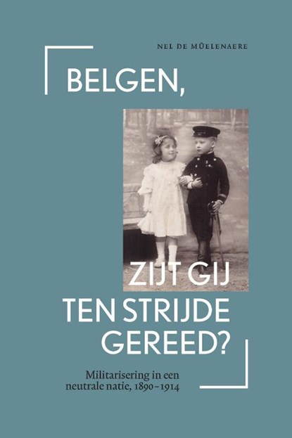 Belgen, zijt gij ten strijde gereed?, Nel De Mûelenaere - Paperback - 9789462701755