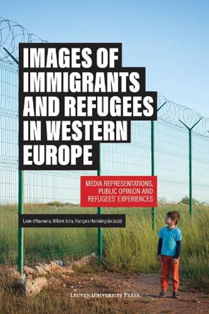 Images of Immigrants and Refugees, LEEN D'HAENENS,  ; Willem Joris ; François Heinderyckx - Paperback - 9789462701809