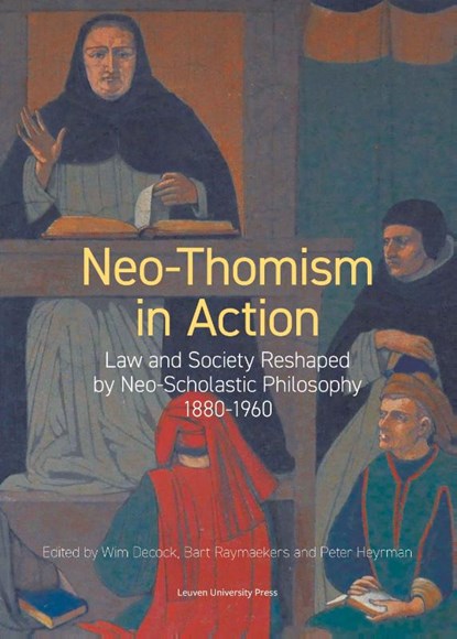 Neo-Thomism in Action, Wim Decock ; Bart Raymaekers ; Peter Heyrman - Paperback - 9789462703063