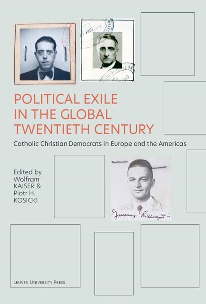 Political Exile in the Twentieth Century, Wolfram Kaiser ; Piotr H. Kosicki - Gebonden - 9789462703070