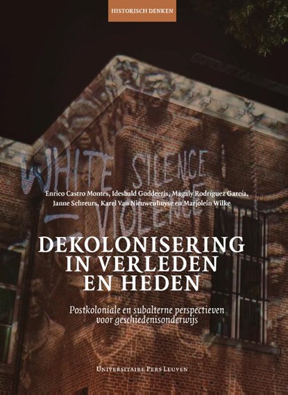 Dekolonisering in verleden en heden, Enrico Castro Montes ; Idesbald Goddeeris ; Magaly Rodríguez García ; Janne Schreurs ; Karel Van Nieuwenhuyse ; Marjolein Wilke - Paperback - 9789462703506