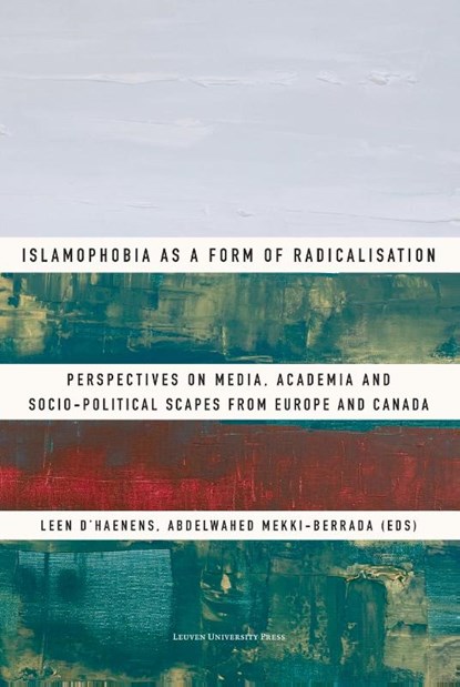 Islamophobia as a Form of Radicalisation, Leen d’Haenens ; Abdelwahed Mekki-Berrada - Paperback - 9789462703698