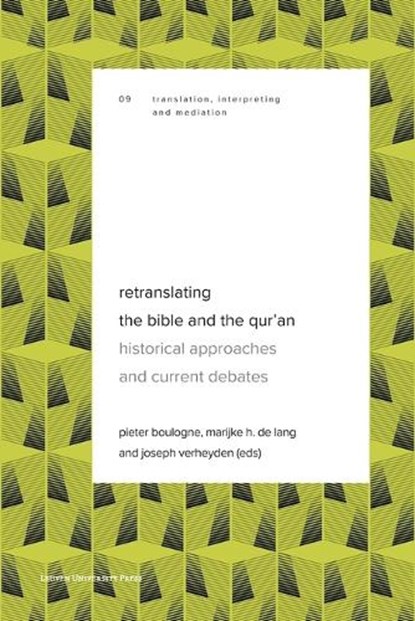 Retranslating the Bible and the Qur’an, Elvira Kulieva ; Christian Moe ; Johanna Pink ; Richard Pleijel ; Sohaib Saeed ; Alexey B. Somov ; Andy Warren-Rothlin ; Marija Zlatnar Moe ; Naima Afif ; Helge Daniëls ; Sameh Hanna ; Yazid Haroun ; Rim Hassen ; Hilla Karas - Paperback - 9789462704367