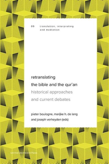 Retranslating the Bible and the Qur’an, Elvira Kulieva ; Christian Moe ; Johanna Pink ; Richard Pleijel ; Sohaib Saeed ; Alexey B. Somov ; Andy Warren-Rothlin ; Marija Zlatnar Moe ; Naima Afif ; Helge Daniëls ; Sameh Hanna ; Yazid Haroun ; Rim Hassen ; Hilla Karas - Paperback - 9789462704367