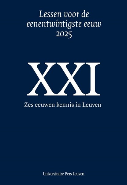 Zes eeuwen kennis in Leuven, Violet Soen ; Wouter Druwé ; Nicolas Standaert ; Rudi Laermans ; Pieter Dhont ; Kaat Wils ; Christiaan Aart Engberts ; Mark Derez ; Sarah Vansteenkiste ; Koen Debackere ; Bart De Strooper ; Stijn Daniels ; Raf Van Rooy ; Brecht Van Hooreweder ; Tom Daems ; Christian Maes ; Jo Swinnen - Gebonden - 9789462704534