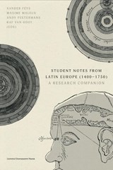 Student Notes from Latin Europe (1400–1750) - Lorenz Demey ; Daniel Gehrt ; Marc Laureys ; Maximilian Schuh ; Violet Soen ; Michael Stolberg ; Tomás Valle ; Jarrik Van Der Biest ; Alicja Bielak ; Ann Blair ; Dieter Cammaerts ; Natasha Constantinidou ; Gwendoline de Mûelenaere - 9789462704565