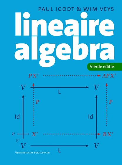 Lineaire algebra - vierde editie, Paul Igodt ; Wim Veys - Paperback - 9789462704909