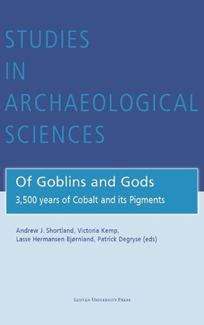 Of Goblins and Gods, Jinah Kim ; Penley Knipe ; Christian Lechelt ; Moujan Matin ; Erin Mysak ; Richard Newman ; Mark Pollard ; Georgina Rayner ; Nadine Schibille ; Jens Storre ; Yun Zhang ; Dennis Braekmans ; Michelle Derrick ; Nigel Dibben ; Katherine Eremin ; Bernard Gratuze - Gebonden - 9789462704985