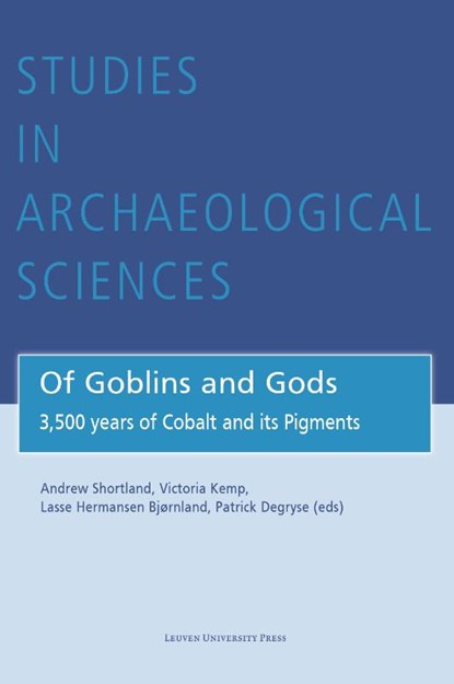 Of Goblins and Gods, Jinah Kim ; Penley Knipe ; Christian Lechelt ; Moujan Matin ; Erin Mysak ; Richard Newman ; Mark Pollard ; Georgina Rayner ; Nadine Schibille ; Jens Storre ; Yun Zhang ; Dennis Braekmans ; Michelle Derrick ; Nigel Dibben ; Katherine Eremin ; Bernard Gratuze - Gebonden - 9789462704985