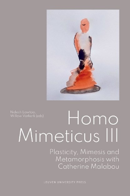 Homo Mimeticus III, Sergey Zenkin ; Ian James ; Ida Djursaa ; Tyler Williams ; Catherine Malabou ; Kristian Schaeferling ; Alex Obrigewitsch ; Mathijs Peters ; Gabriel Wartinger ; Tom Boland ; Alice Iacobone - Paperback - 9789462705005