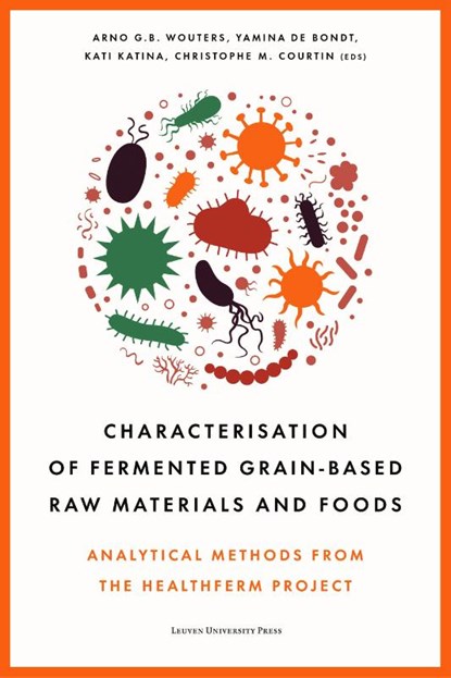 Characterisation of Fermented Grain-based Raw Materials and Foods, Arno G. B. Wouters ; Yamina De Bondt ; Kati Katina ; Christophe M. Courtin - Paperback - 9789462705111