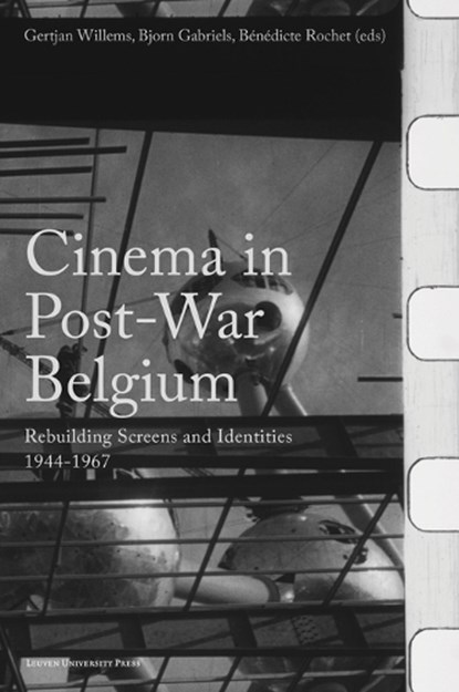 Cinema in Post-War Belgium, Koen Aerts ; Liesje Baltussen ; Mathilde Lejeune ; Matthias De Groof ; Raf Wollaert ; Margaux Van Uytvanck ; Tomas Leyers ; Xavier García Bardón ; Matthew Stanard ; Wouter Hessels ; Alexander De Man ; Roel Vande Winkel ; Dirk Van Engeland ; Christoph Brull ; Daniel Biltereyst ; Ernest Mathijs ; Femk - Paperback - 9789462705173