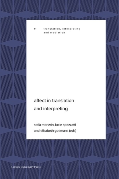 Affect in Translation and Interpreting, Christof Sulzer ; Kaisa Koskinen ; Jan Steyn ; Alicia Partnoy ; Michela Deiana ; Irene Manganini ; Irem Ayan ; Anu Viljanmaa ; Chiara Rao ; Koen Kerremans ; Zhenglin Lu ; Yin Zhang - Paperback - 9789462705197