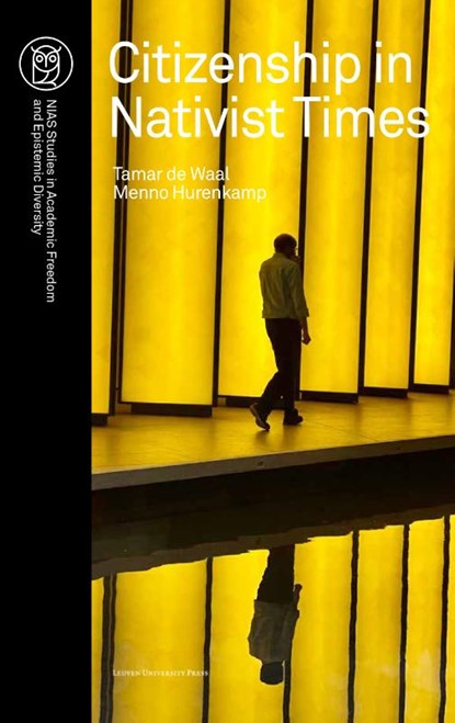 Citizenship in Nativist Times, Yannick Coenders ; Rineke van Daalen ; Mischa Dekker ; Thijs van Dooremalen ; Stefan Dudink ; Nancy Foner ; Halleh Ghorashi ; Ido de Haan ; Minke Hajer ; James Jasper ; Thomas Kampen ; Philip Kasinitz ; Josip Kesic ; Monique Kremer ; Michele Lamont ; Rogier van Reekum ; Kees Schuyt ; Evelien Tonkens - Gebonden - 9789462705241