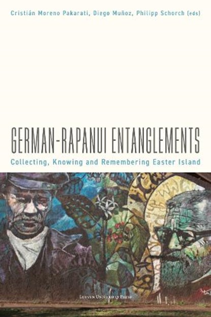 German–Rapanui Entanglements, Andrea Seelenfreund ; Rolf Foerster González ; Noah Paoa Kannegiesser ; Annette Kühlem ; Théo Milin ; Glenn H. Penny ; Markus A. Scholz - Paperback - 9789462705265