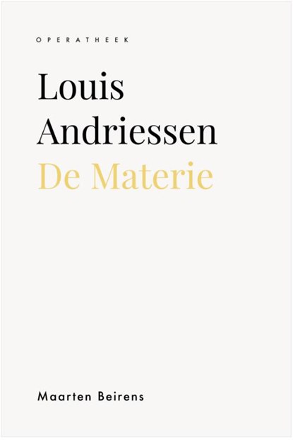 Louis Andriessen. De Materie, Maarten Beirens - Paperback - 9789462705388