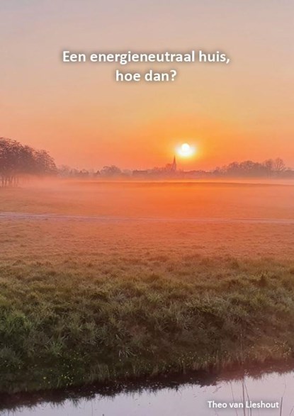 Een energieneutraal huis, hoe dan?, Theo van Lieshout - Paperback - 9789462719057